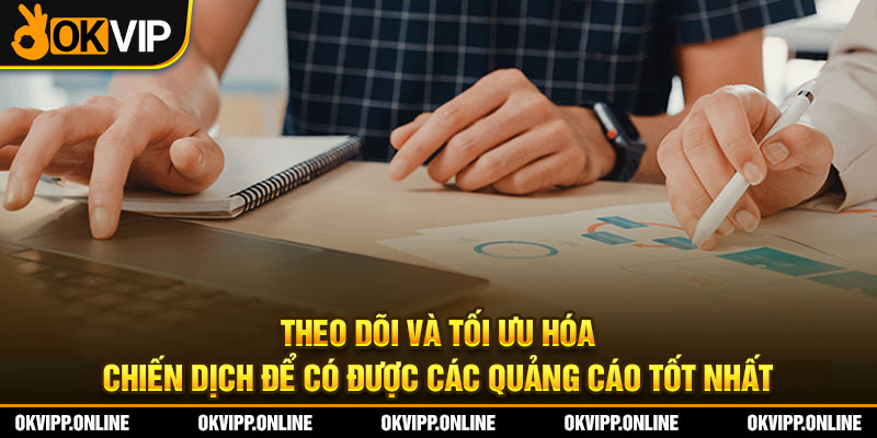 Theo dõi và tối ưu hóa chiến dịch để có được các quảng cáo tốt nhất