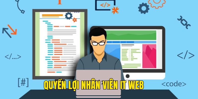 Quyền lợi nhân viên IT Web