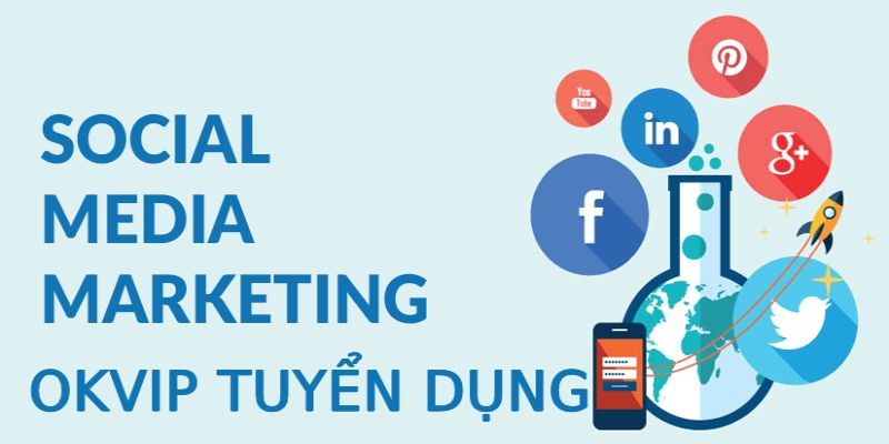 Social Media - Vị trí Đợt Tuyển Dụng OKVIP Lớn Nhất Tháng 12