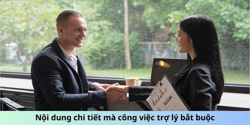 Nội dung chi tiết mà công việc trợ lý bắt buộc