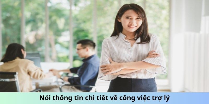 Nói thông tin chi tiết về công việc trợ lý