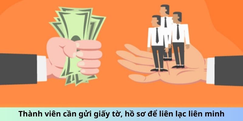 Thành viên cần gửi giấy tờ, hồ sơ để liên lạc liên minh