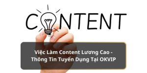 Việc làm Content lương cao tại OKVIP