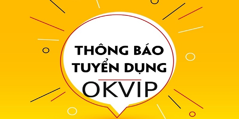 Dưới đây là những việc làm tại nhà mà đơn vị OKVIP hiện đang tuyển dụng