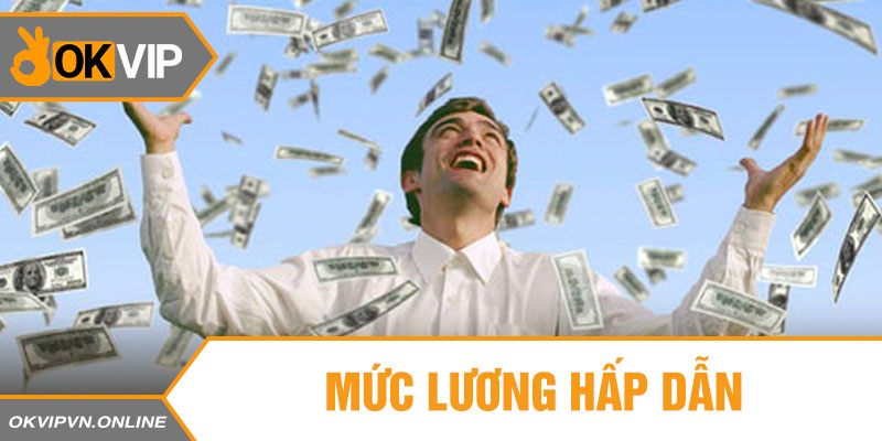 Mức lương hấp dẫn