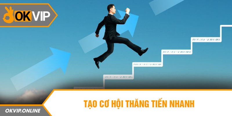 Tạo cơ hội thăng tiến nhanh