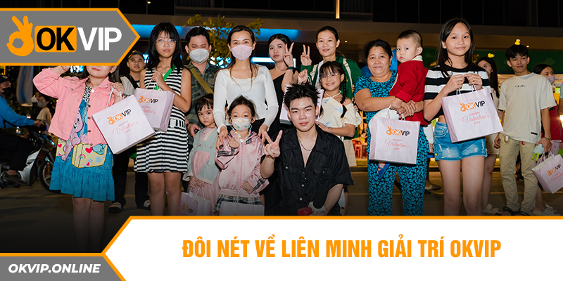 Đôi nét về liên minh giải trí OKVIP