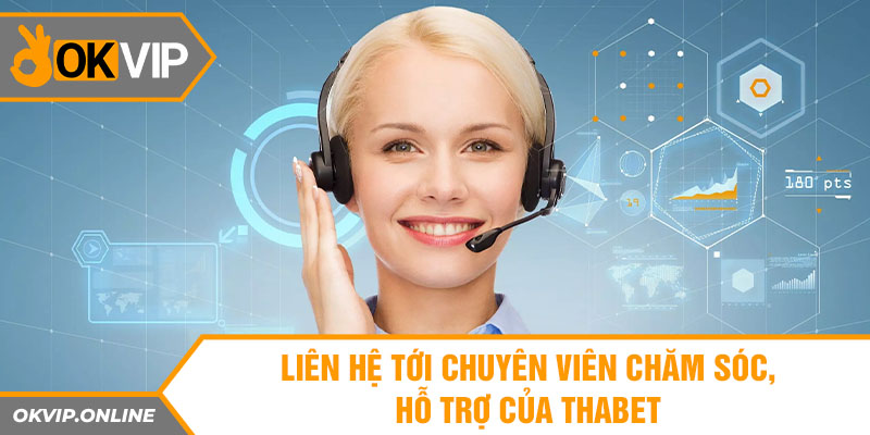 Liên hệ với chuyên viên chăm sóc khách hàng để được hỗ trợ