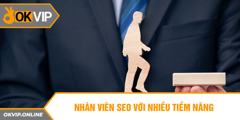 Nhân viên SEO với nhiều tiềm năng