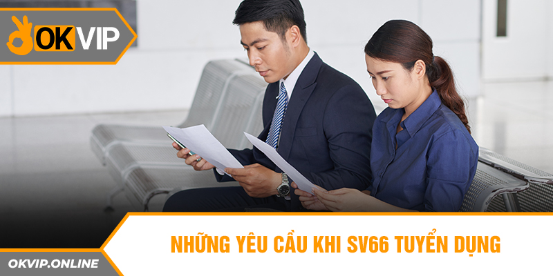 Những yêu cầu khi SV66 tuyển dụng