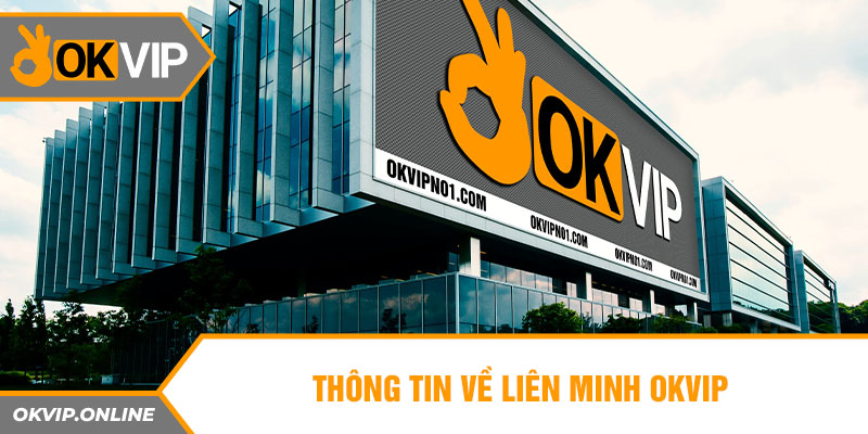 Thông tin về liên minh OKVIP